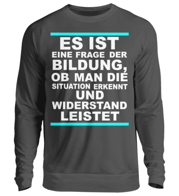 Widerstand ist eine Frage der Bildung. Wissen bedeutet immer Widerstand - Unisex Pullover-1768