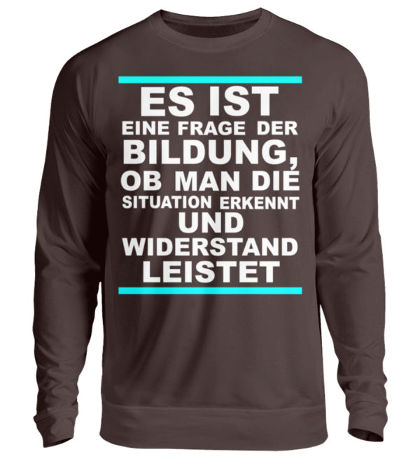 Widerstand ist eine Frage der Bildung. Wissen bedeutet immer Widerstand - Unisex Pullover-1604