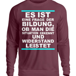 Widerstand ist eine Frage der Bildung. Wissen bedeutet immer Widerstand - Unisex Pullover-839