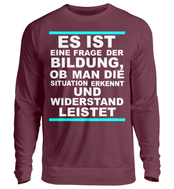 Widerstand ist eine Frage der Bildung. Wissen bedeutet immer Widerstand - Unisex Pullover-839