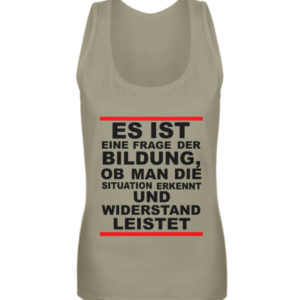 Widerstand ist eine Frage der Bildung. Wissen bedeutet immer Widerstand - Frauen Tanktop-651