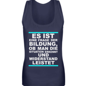 Widerstand ist eine Frage der Bildung. Wissen bedeutet immer Widerstand - Frauen Tanktop-198