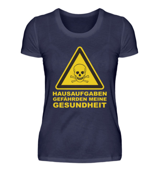 Lustiges Schul Tshirt. Hausaufgaben gefährden meine Gesundheit. - Damenshirt-198