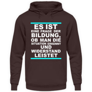 Widerstand ist eine Frage der Bildung. Wissen bedeutet immer Widerstand - Unisex Kapuzenpullover Hoodie-1604