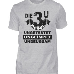 Die 3 U Regel. Bleib ungeimpft. Merch für den Widerstand - Herren Shirt-17