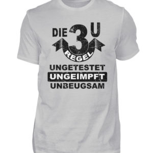 Die 3 U Regel. Bleib ungeimpft. Merch für den Widerstand - Herren Shirt-1157