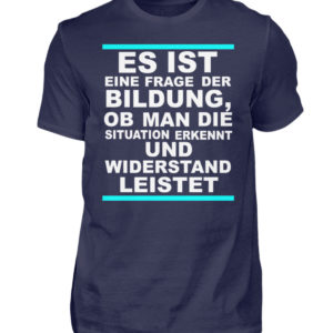 Widerstand ist eine Frage der Bildung. Wissen bedeutet immer Widerstand - Herren Shirt-198