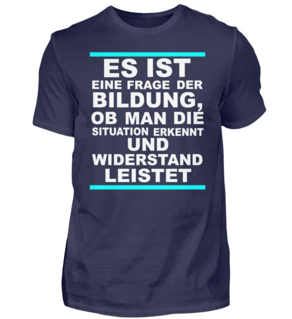 Widerstand ist eine Frage der Bildung. Wissen bedeutet immer Widerstand - Herren Shirt-198