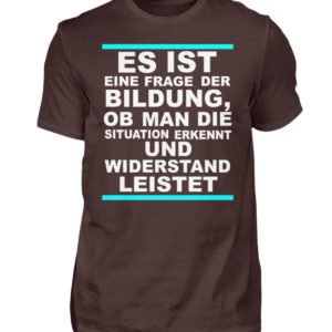 Widerstand ist eine Frage der Bildung. Wissen bedeutet immer Widerstand - Herren Shirt-1074