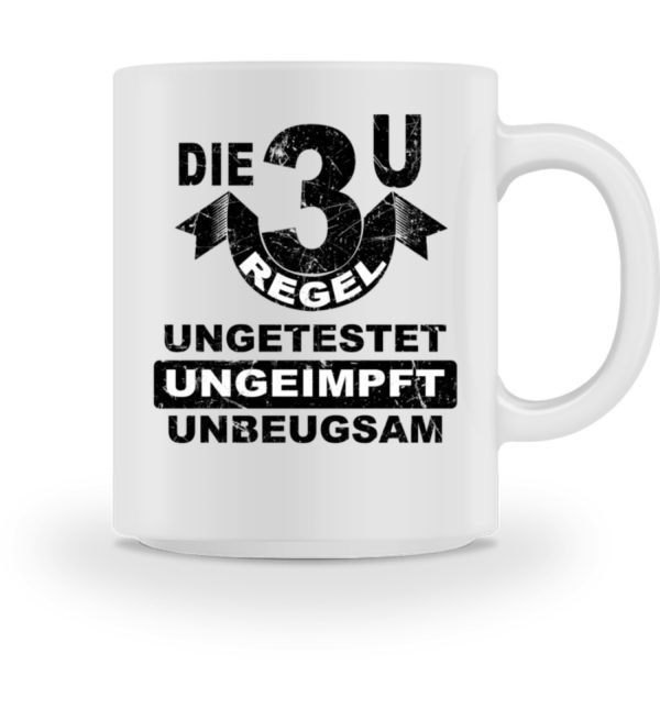 Die 3 U Regel. Bleib ungeimpft. Merch für den Widerstand - Tasse-3