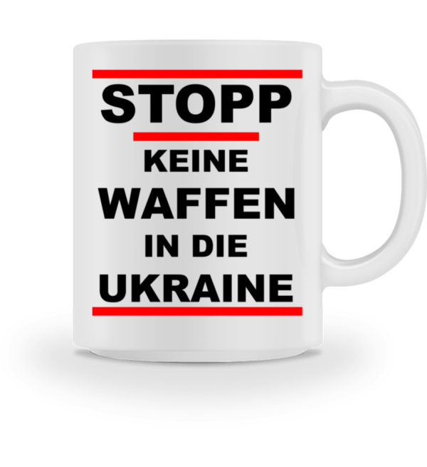 Keine Deutschen Waffenlieferungen an die Ukraine. - Tasse-3