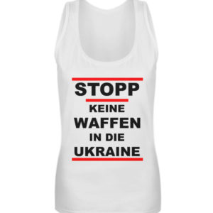 Keine Deutschen Waffenlieferungen an die Ukraine. - Frauen Tanktop-3